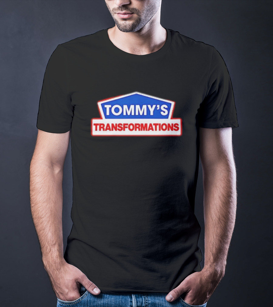 TOMMY'S TRANSFORMATIONS T-Shirt