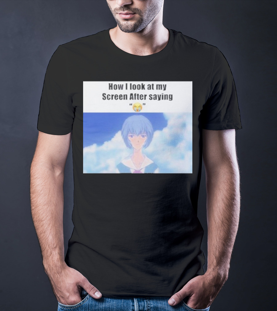Ayanami Rei How I Look At My Screen After Saying 😭 T-Shirt
