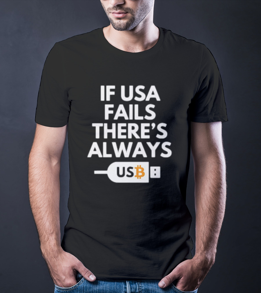 IF USA FAILS THERE'S ALWAYS BITCOIN USB T-Shirt