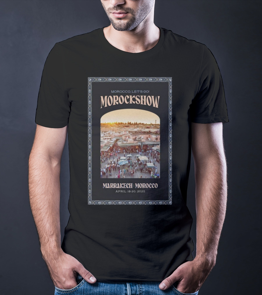 Morockshow Morocco Let's Go April 18-20 2025 Marrakech Morocco T-Shirt