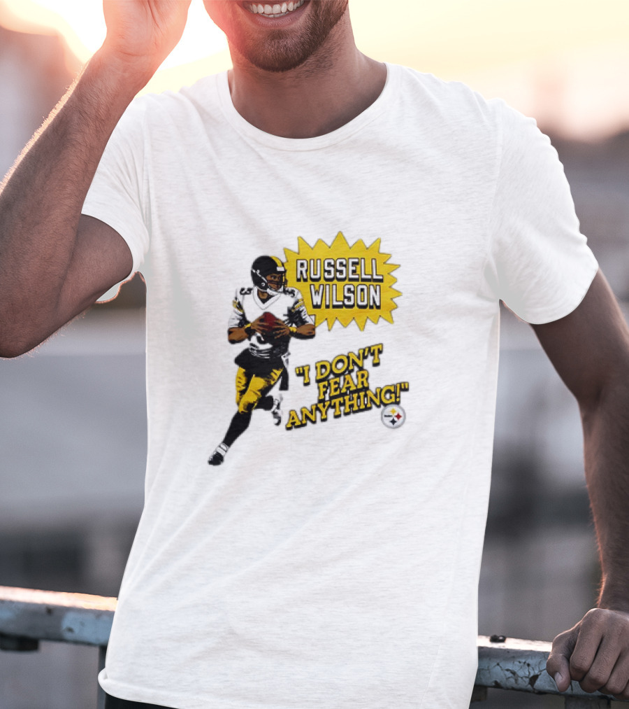 Russell Wilson Pittsburgh Steelers I Don’t Fear Anything Football T-Shirt