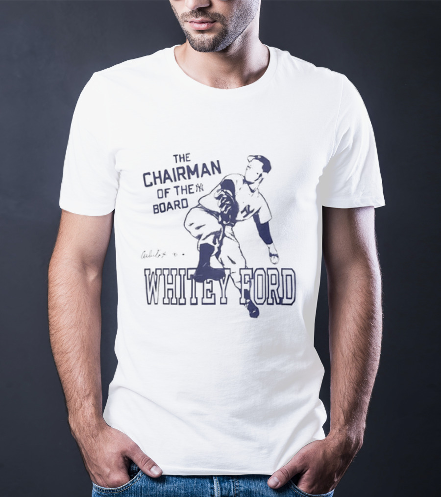 The Chairman Of The Board Yankees Whitey Ford Signature Yankees Pitcher Iconic Baseball Legend T-Shirt