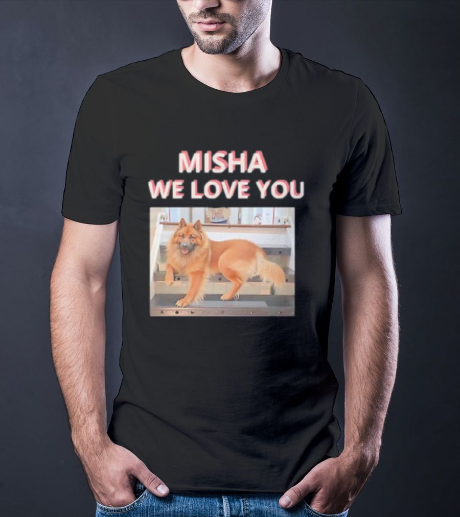 MISHA WE LOVE YOU Dog On Stairs T-Shirt
