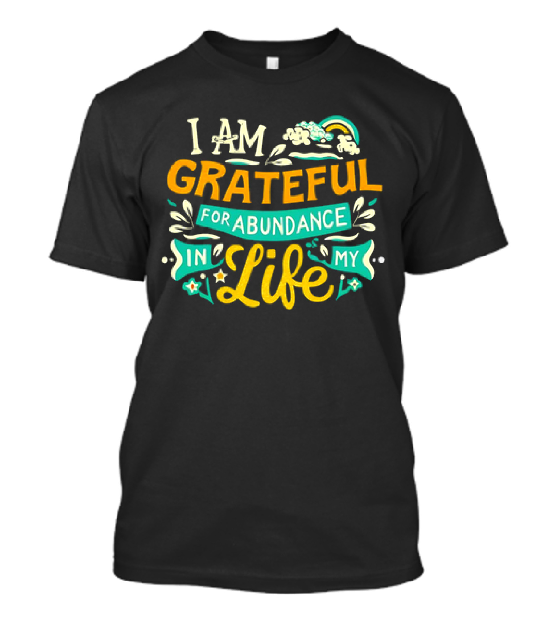 I Am Grateful For Abundance In My Life With Rainbow And Clouds Elements T-Shirt