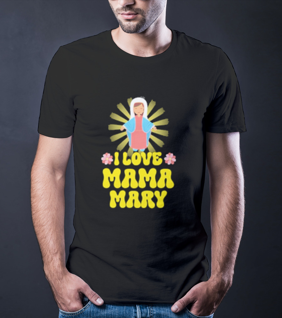 I Love Mama Mary Our Lady Mother Catholic Flowers T-Shirt