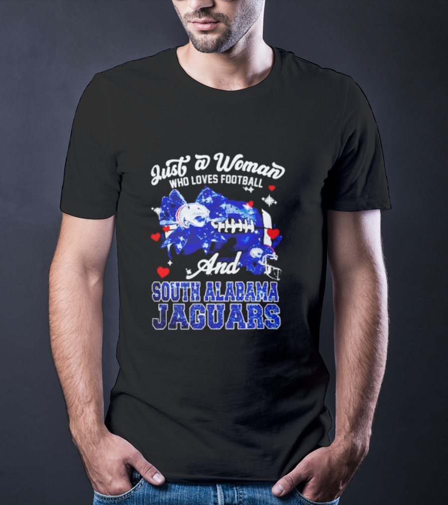 Just A Woman Who Loves Football And South Alabama Jaguars T-Shirt