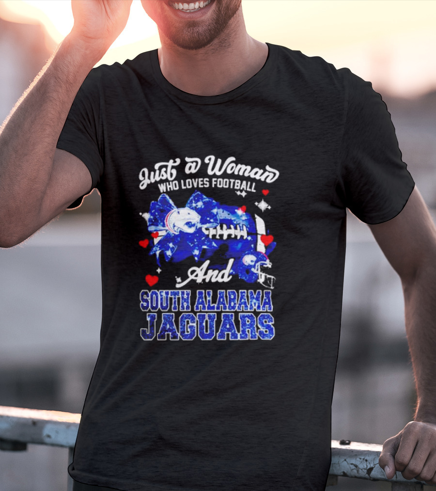 Just A Woman Who Loves Football And South Alabama Jaguars T-Shirt