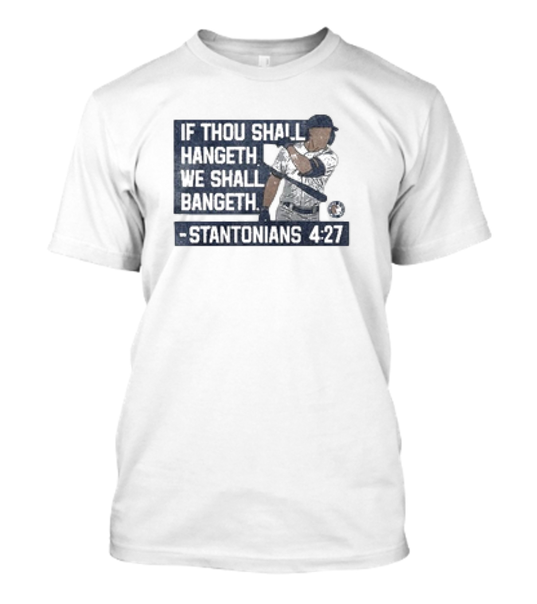 If Thou Shall Hangeth We Shall Bangeth Stantonian 4:27 Baseball T-Shirt