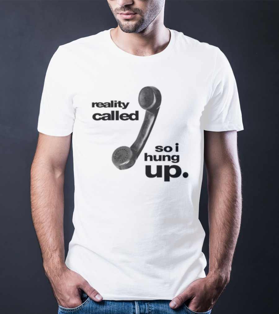 Reality Called So I Hung Up Vintage Telephone Humor T-Shirt