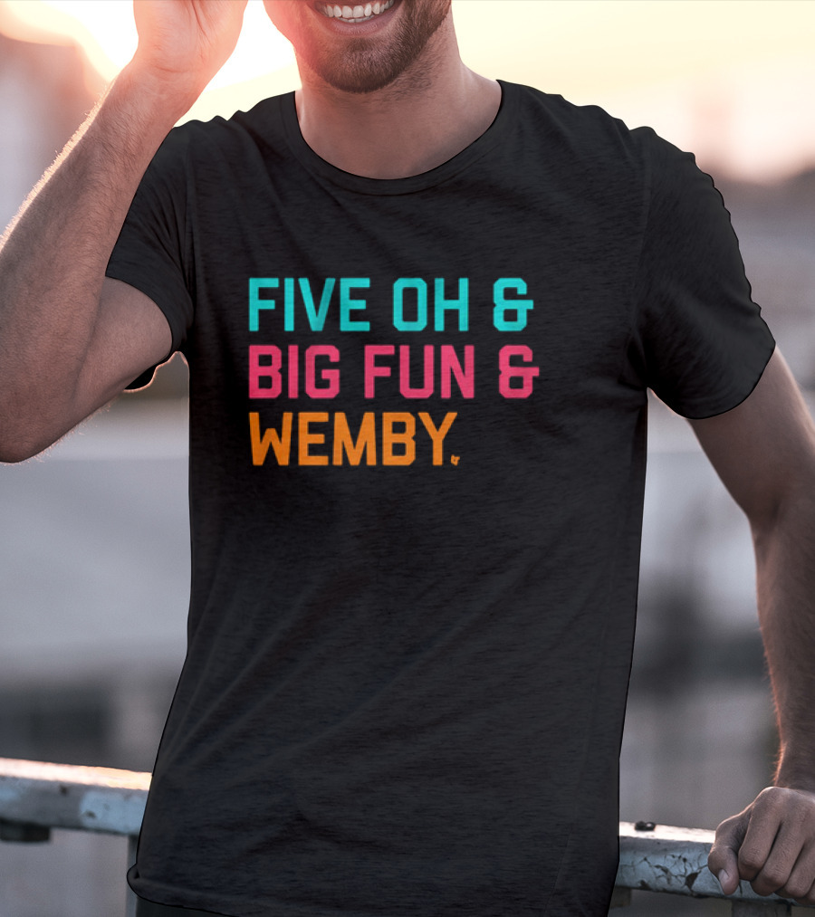 FIVE OH And BIG FUN And WEMBY Basketball Fan Phrase T-Shirt