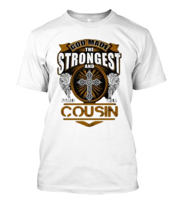 God Made The Strongest And Named Them Cousin Cross Wings T-Shirt
