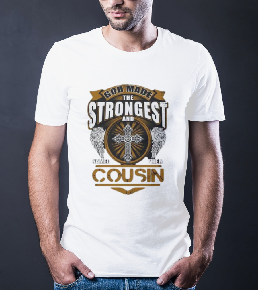 God Made The Strongest And Named Them Cousin Cross Wings T-Shirt