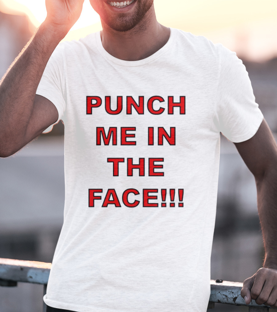 PUNCH ME IN THE FACE T-Shirt