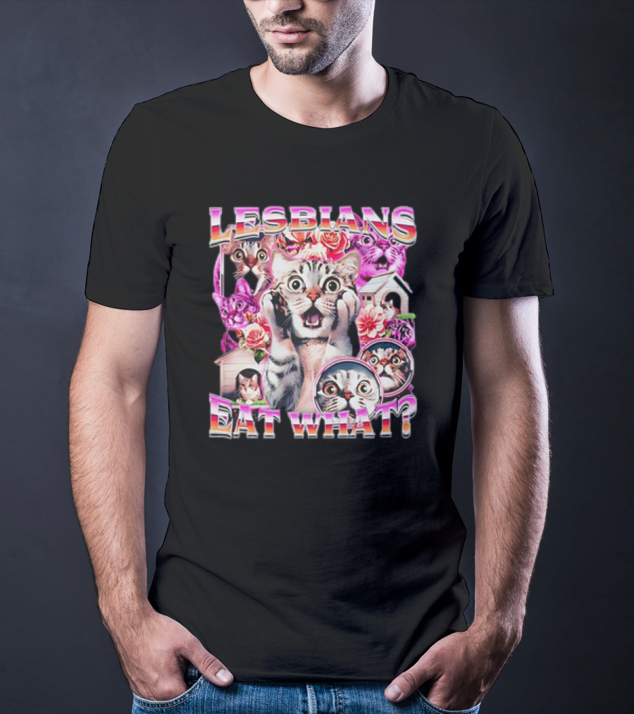 Lesbians Eat What Cat Flowers Surprised Faces T-Shirt
