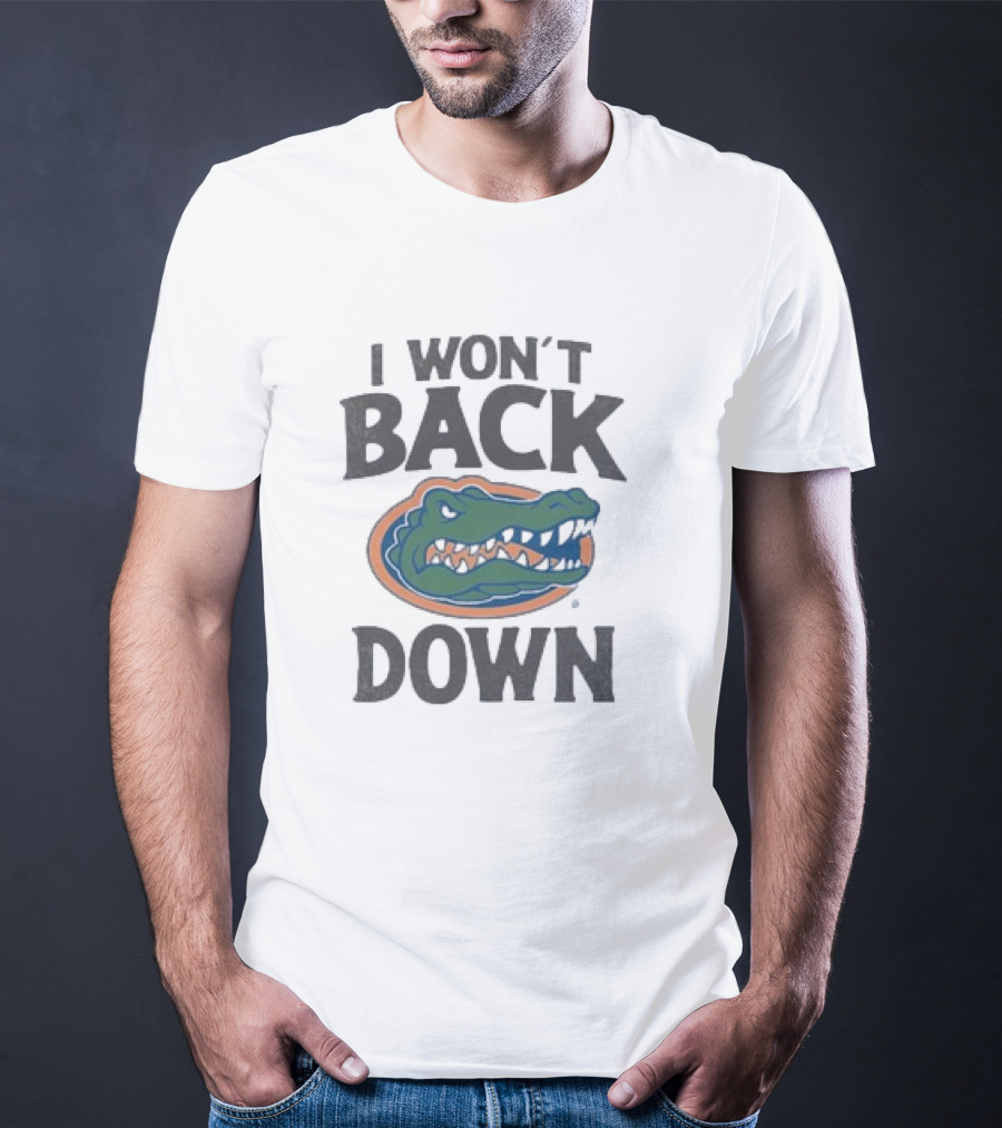 Florida Gators I Won’t Back Down Fierce Team Spirit Gator T-Shirt