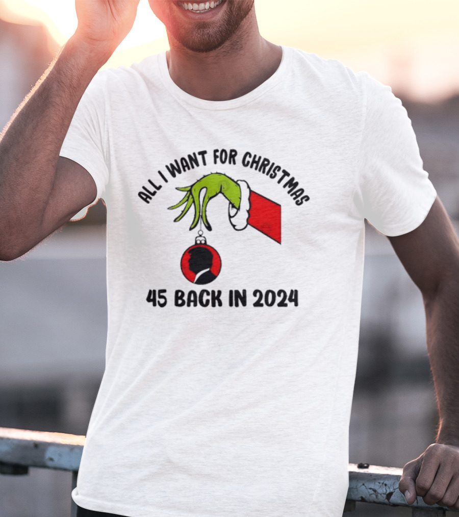 All I Want For Christmas Grinch 45 Back In T-Shirt