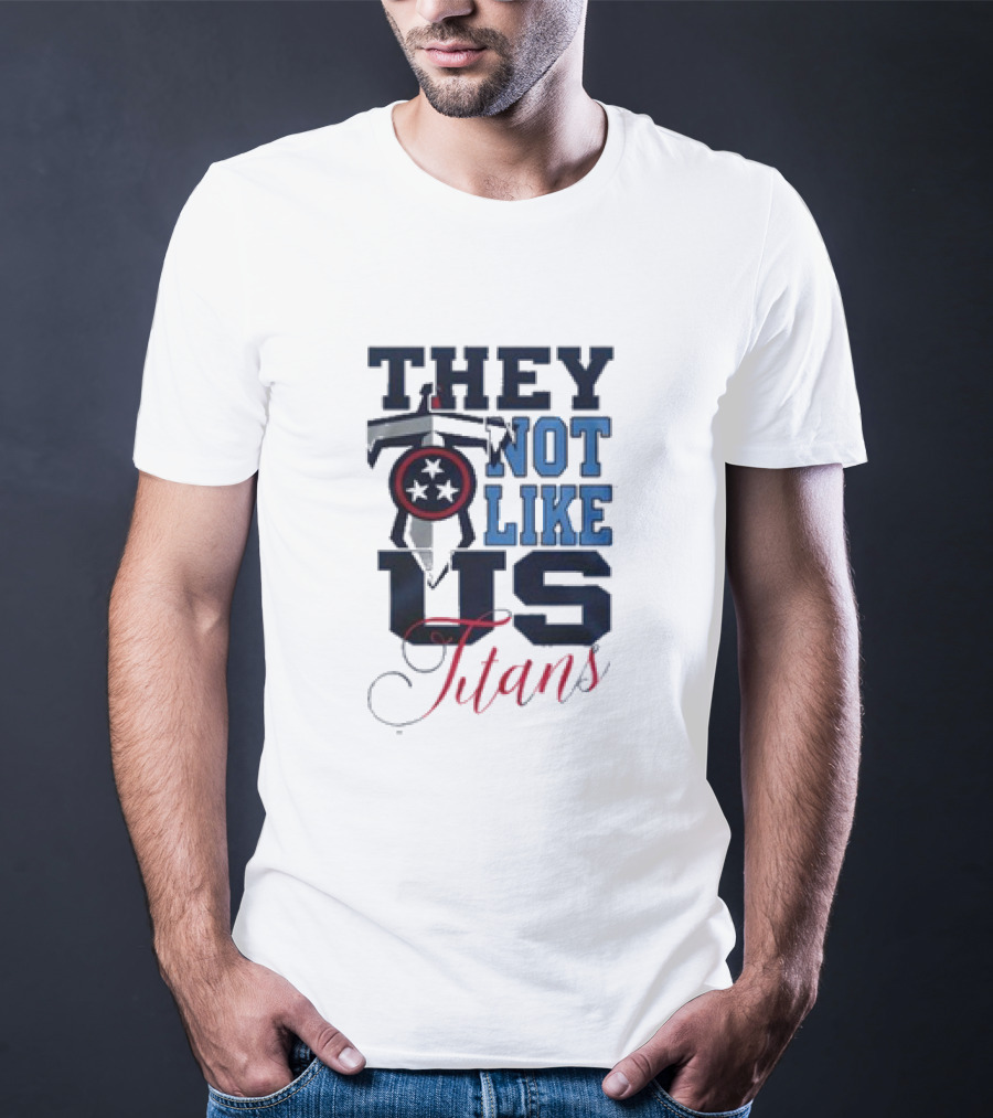 They Not Like Us Tennessee Titans T-Shirt