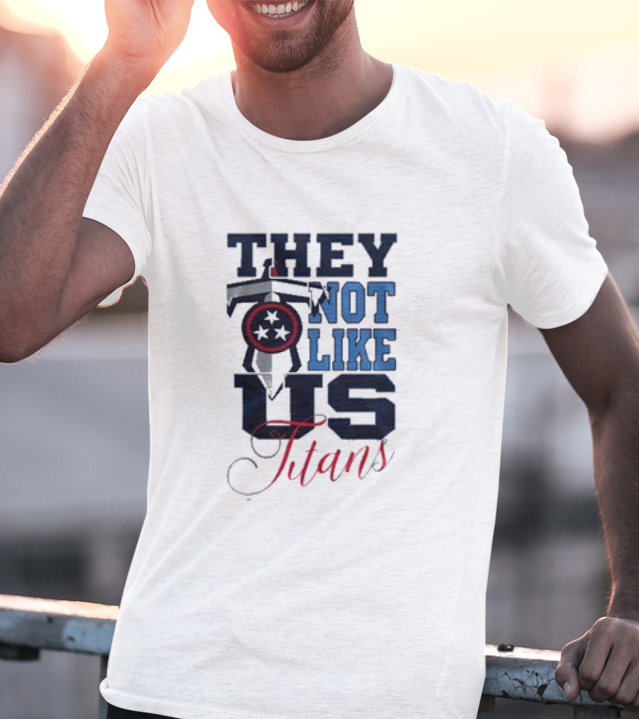 They Not Like Us Tennessee Titans T-Shirt