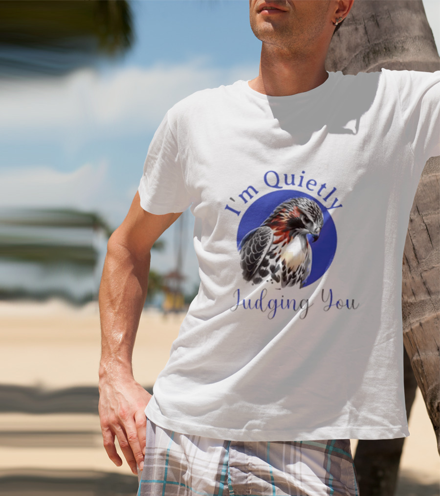 I'm Quietly Judging You Beautiful Hawk T-Shirt