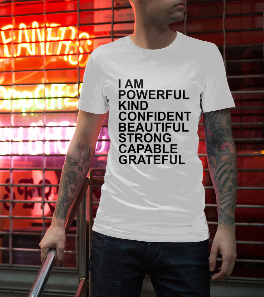 I Am Powerful Kind Confident Beautiful Strong Capable Grateful I Am Me T-Shirt