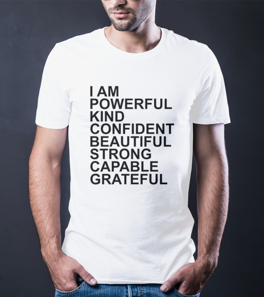 I Am Powerful Kind Confident Beautiful Strong Capable Grateful I Am Me T-Shirt