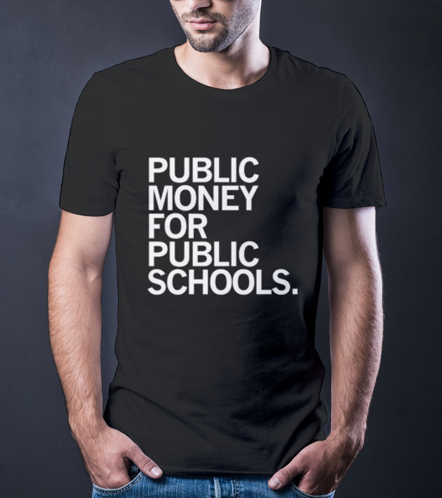 CEA Public Money For Public Schools T-Shirt