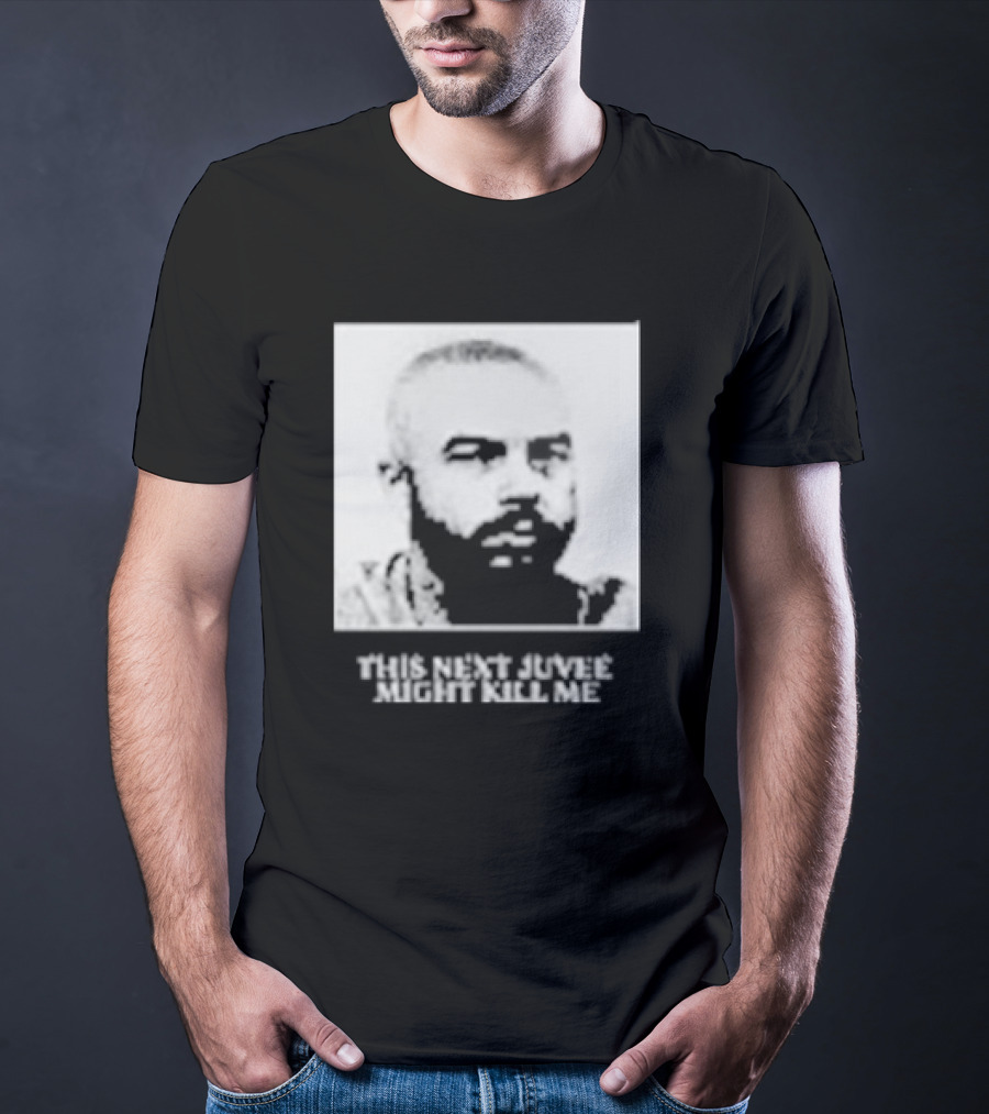 This Next Juvee Might Kill Me Monochrome T-Shirt