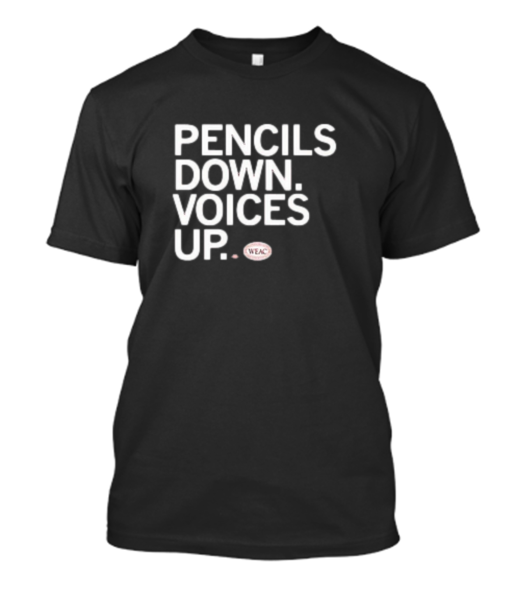 Pencils Down Voices Up WEAC T-Shirt