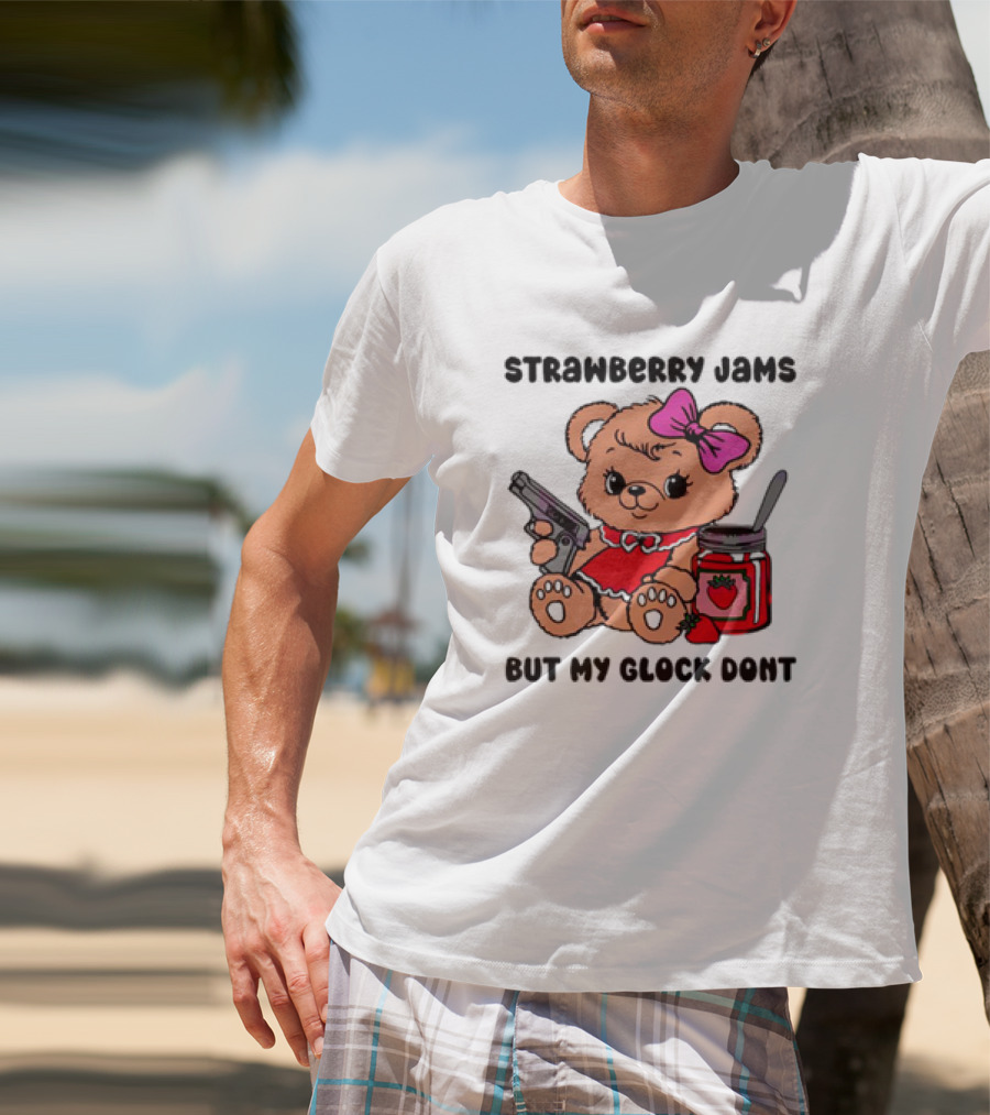 Strawberry Jams But My Glock Don't Cute Meme Teddy Bear With Gun And Jam T-Shirt