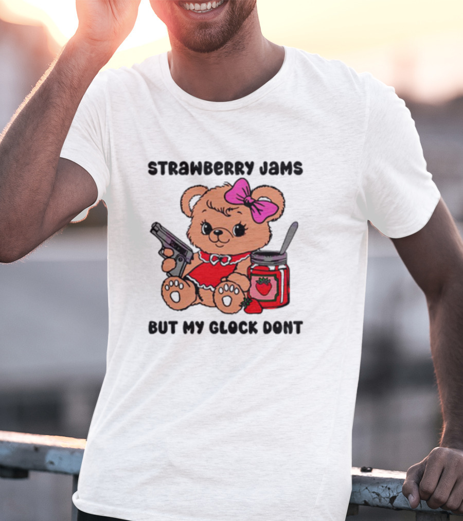 Strawberry Jams But My Glock Don't Cute Meme Teddy Bear With Gun And Jam T-Shirt