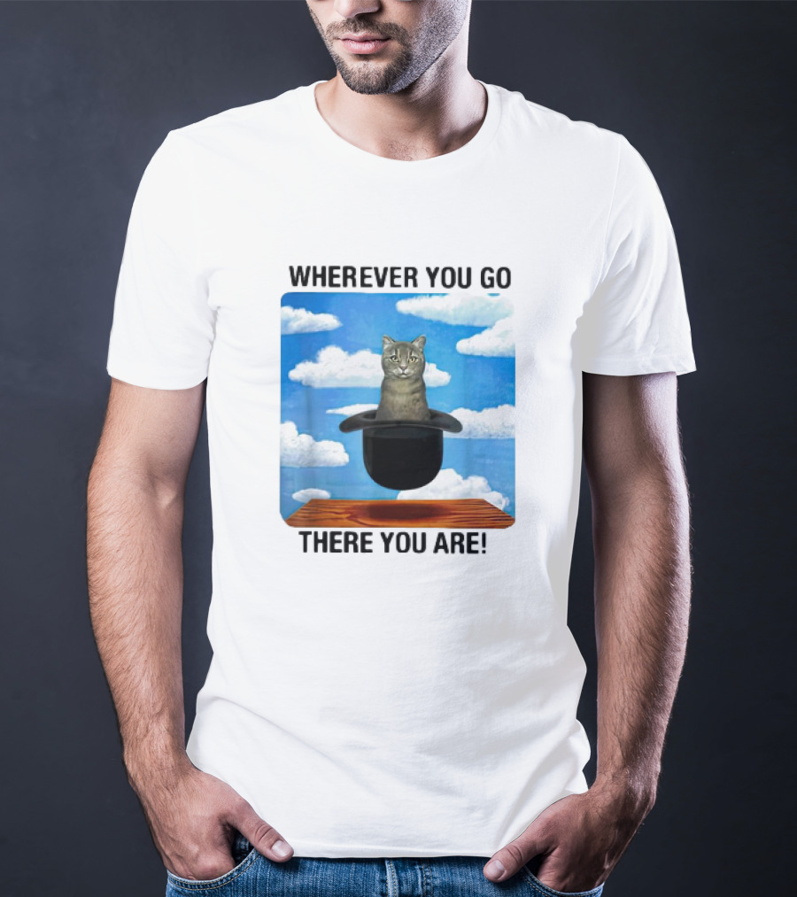 WHEREVER YOU GO THERE YOU ARE CAT IN MAGIC HAT CLOUDS T-Shirt