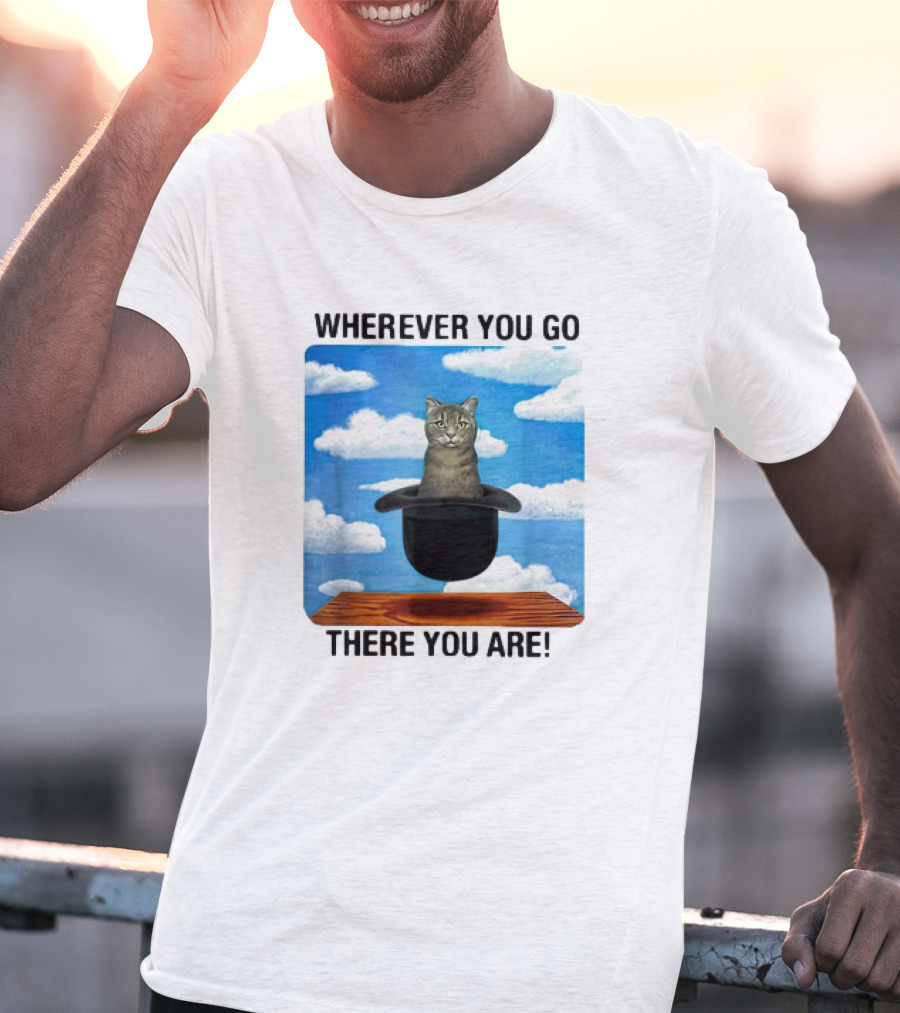 WHEREVER YOU GO THERE YOU ARE CAT IN MAGIC HAT CLOUDS T-Shirt