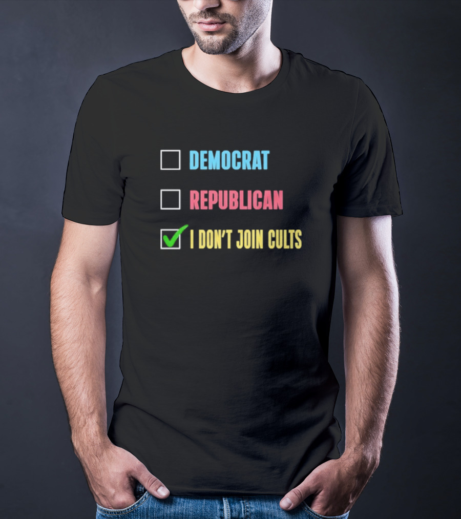 Democrat Republican I Don’t Join Cults Checkbox Humor T-Shirt