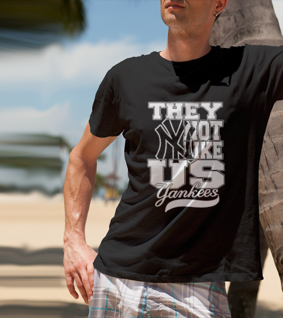 They Not Like Us Yankees T-Shirt