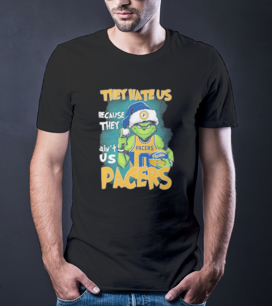 They Hate Us Because They Ain't Us Grinch Pacers Christmas T-Shirt