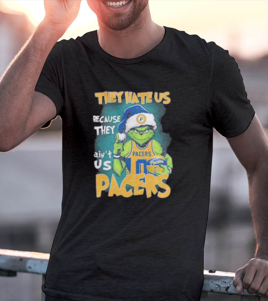 They Hate Us Because They Ain't Us Grinch Pacers Christmas T-Shirt