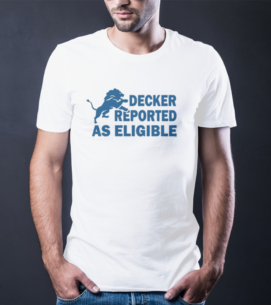 Decker Reported As Eligible Funny Lions Football Fan T-Shirt