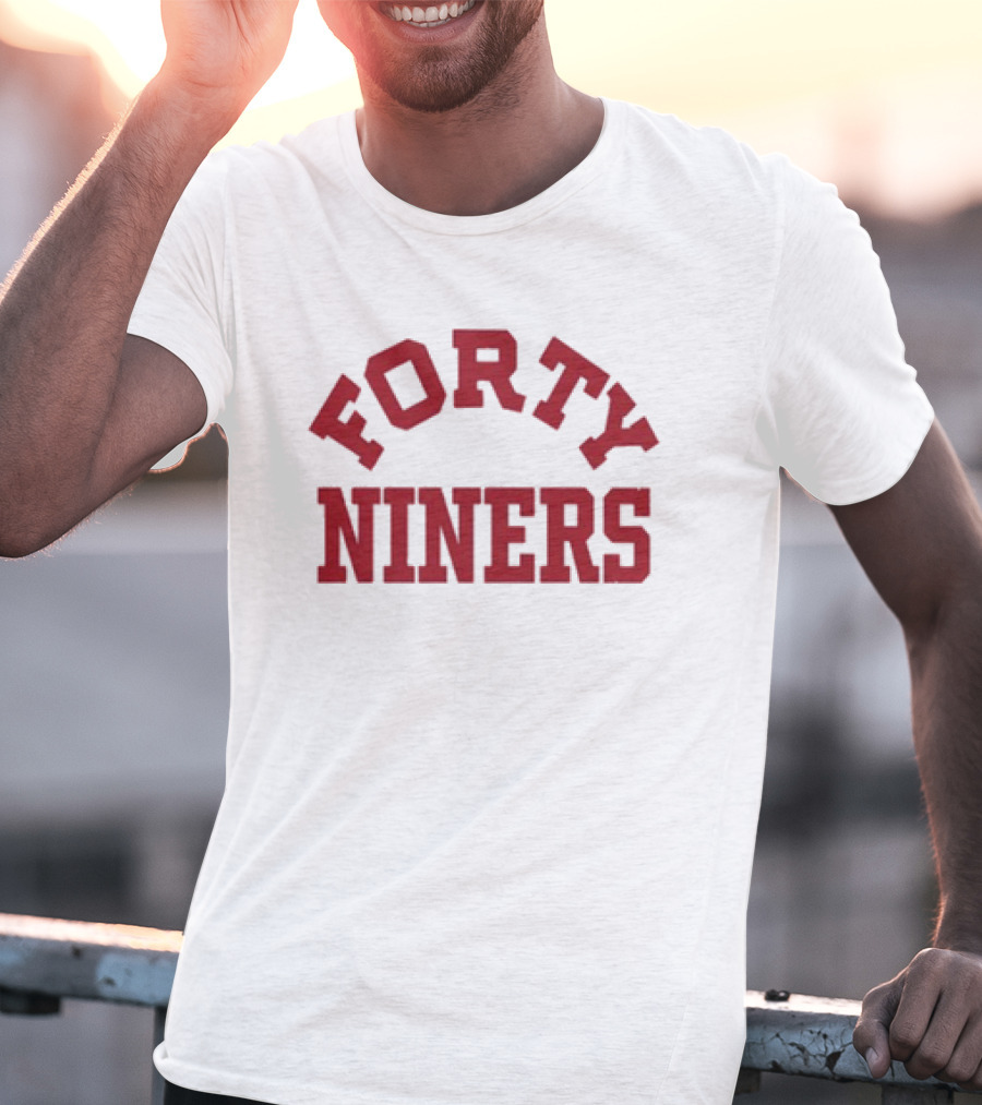 Funny Forty Niners 49ers T-Shirt