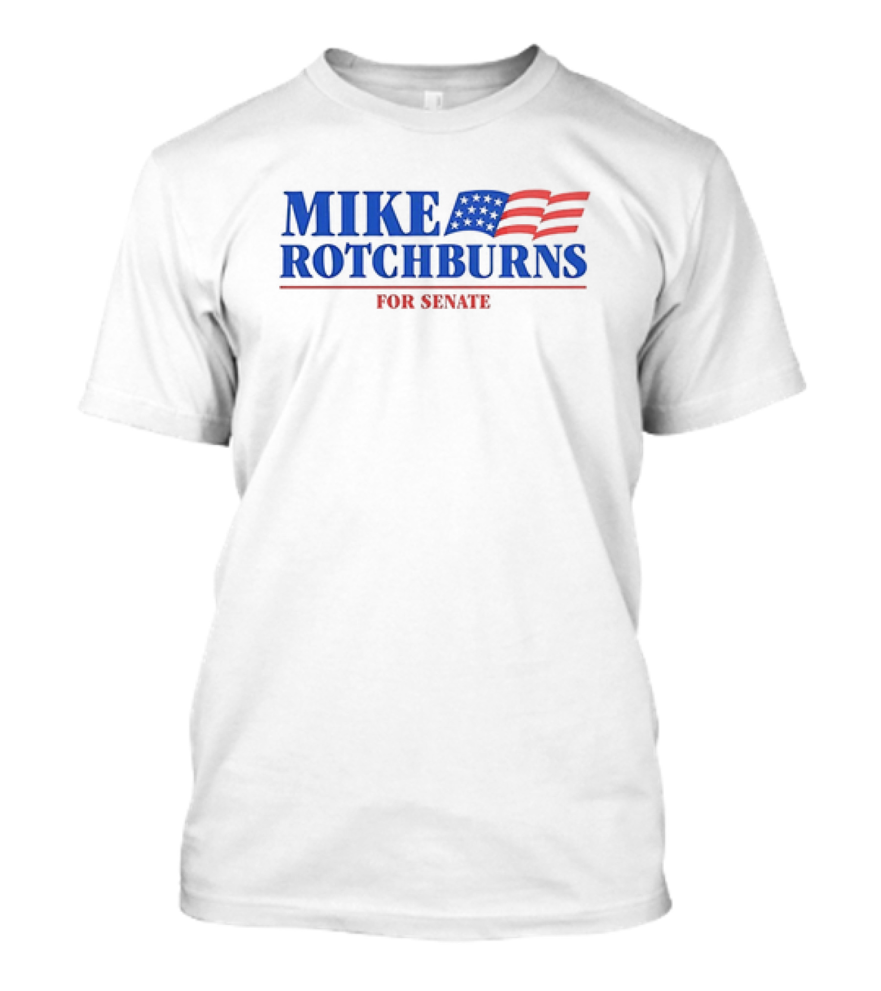 Mike Rotchburns For Senate American Flag Campaign T-Shirt
