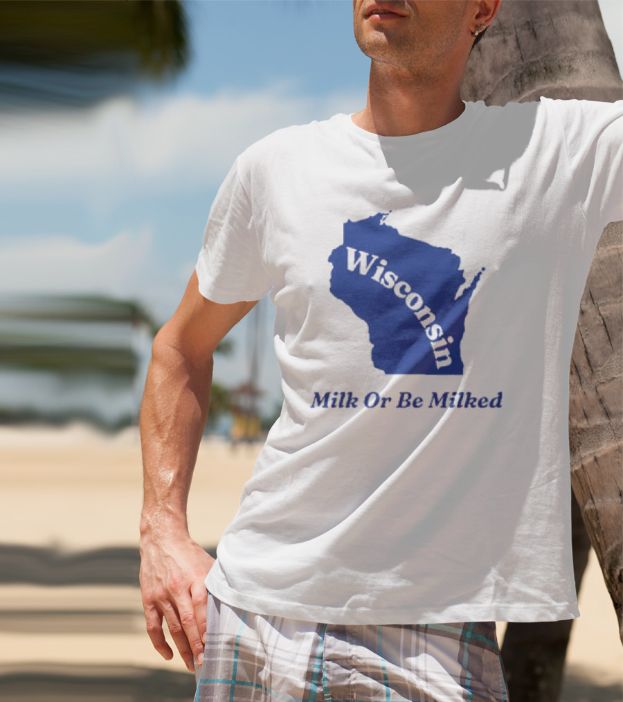 Wisconsin Map Silhouette Milk Or Be Milked T-Shirt