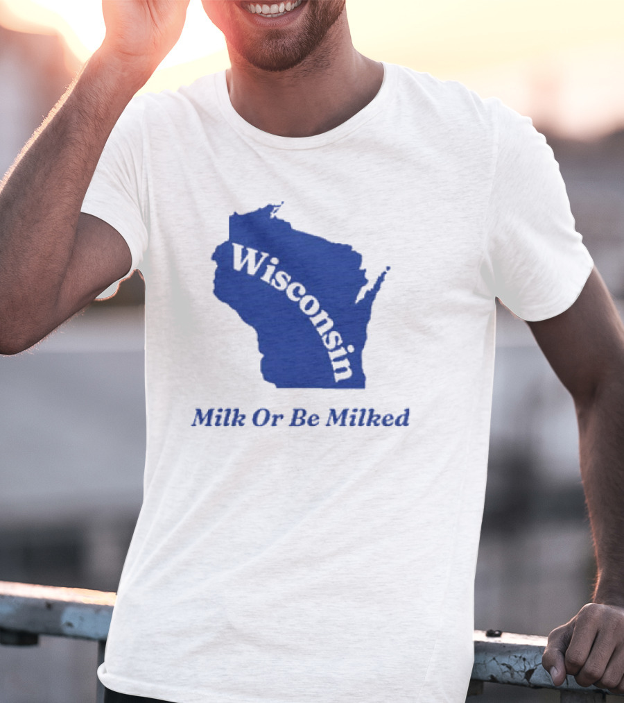 Wisconsin Map Silhouette Milk Or Be Milked T-Shirt