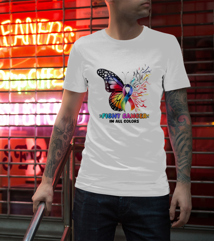 Fight Cancer In All Colors Butterfly Ribbon Support Awareness T-Shirt