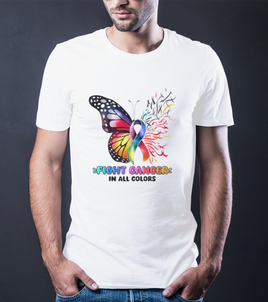 Fight Cancer In All Colors Butterfly Ribbon Support Awareness T-Shirt