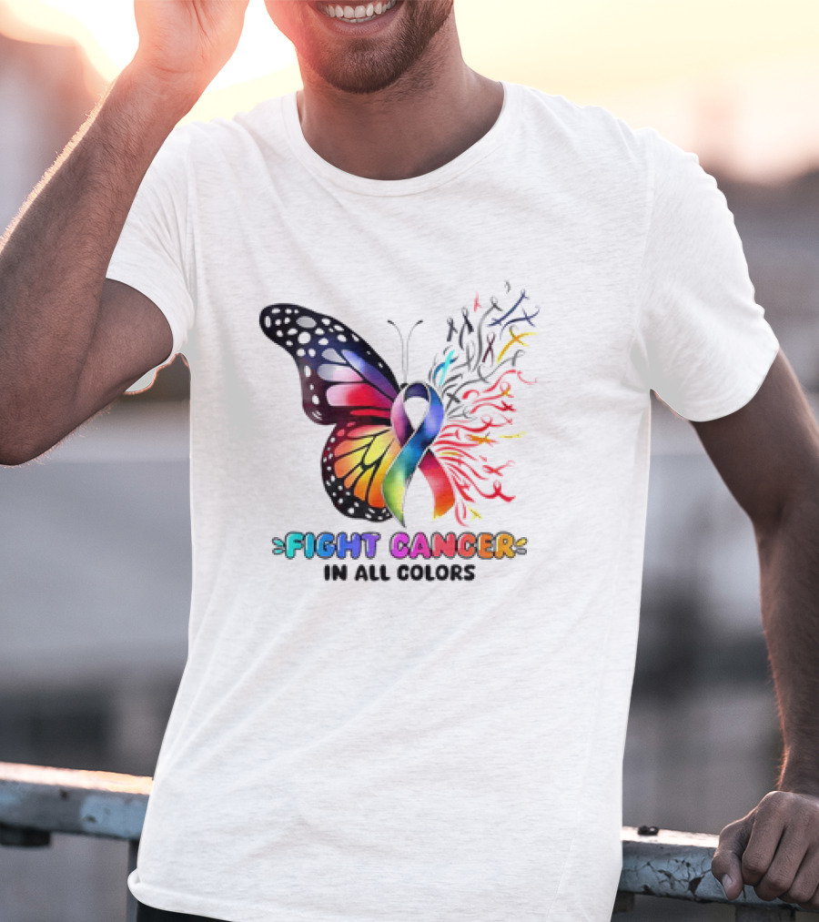 Fight Cancer In All Colors Butterfly Ribbon Support Awareness T-Shirt