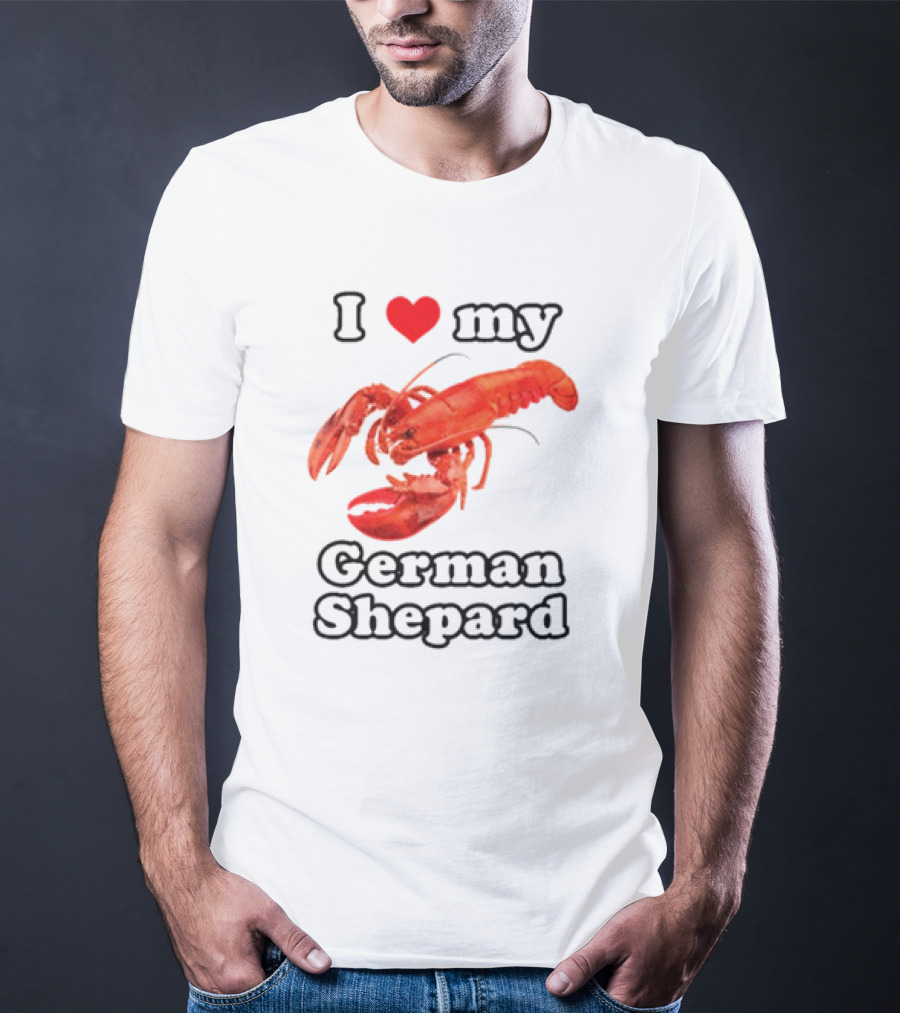 I Love My German Shepard Lobster T-Shirt
