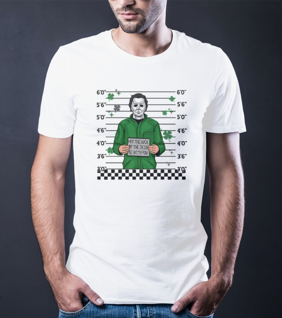 Michael Myers Mugshot May The Luck Of The Irish Be With You Saint Patrick’s Day Police Lineup T-Shirt