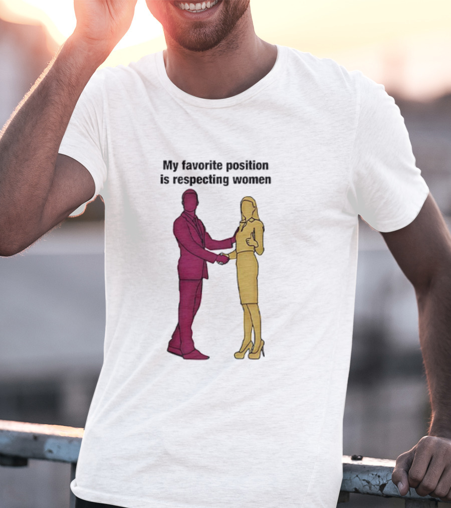 My Favorite Position Is Respecting Women Handshake Standing Figures T-Shirt