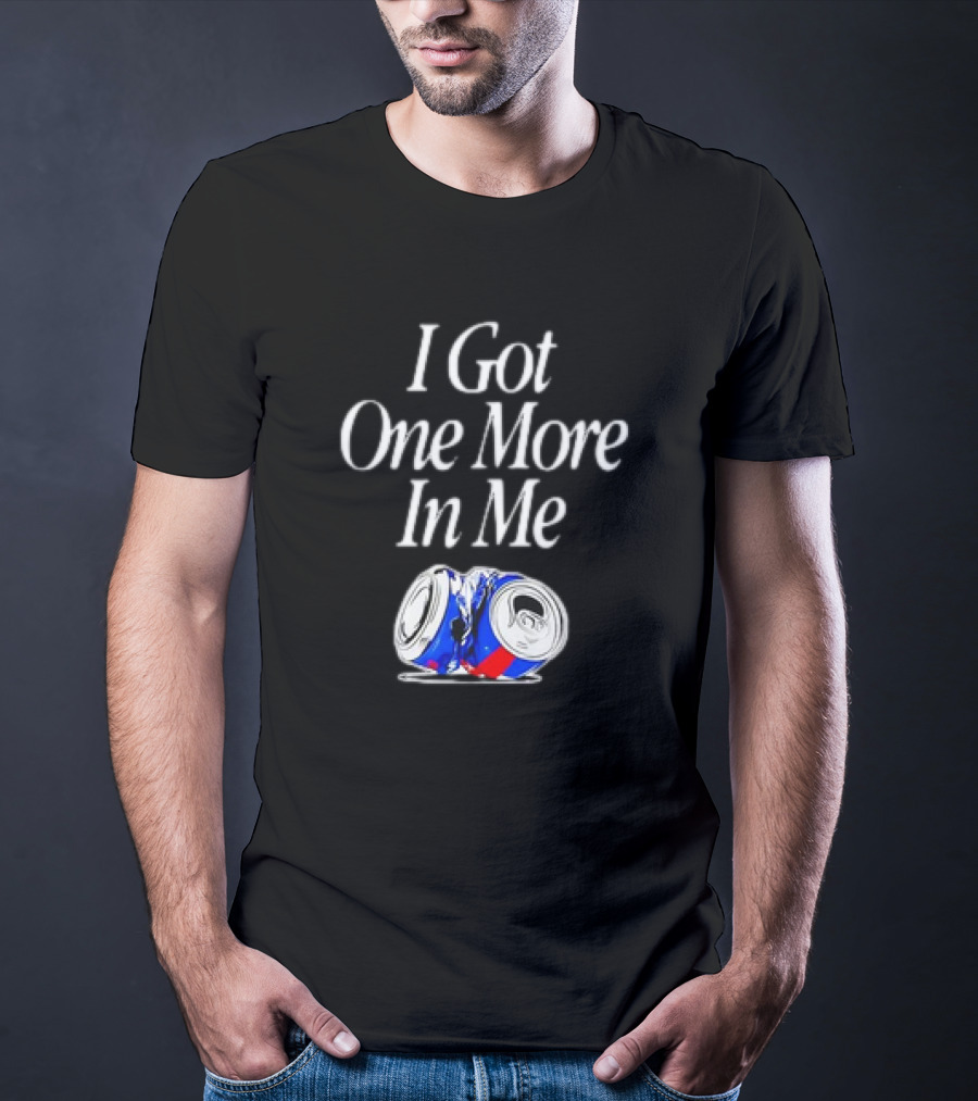 I Got One More In Me Crushed Can T-Shirt