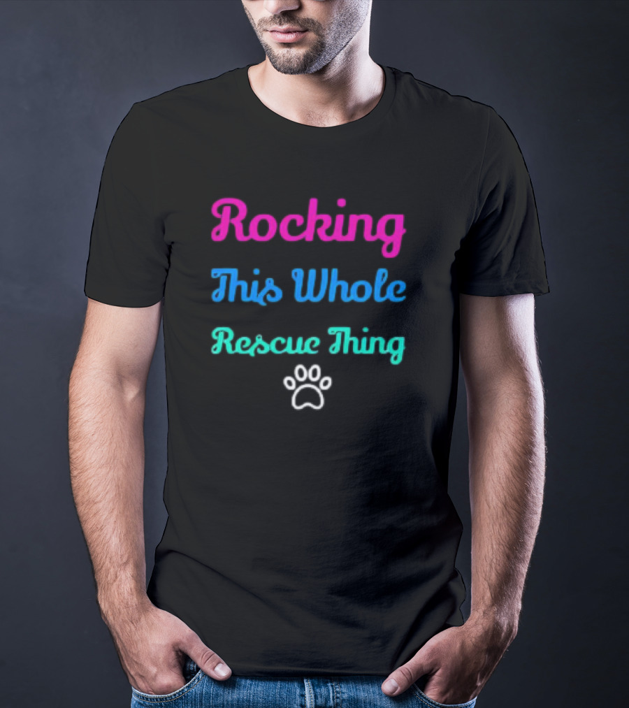 Rocking This Whole Rescue Thing Paw Prints T-Shirt