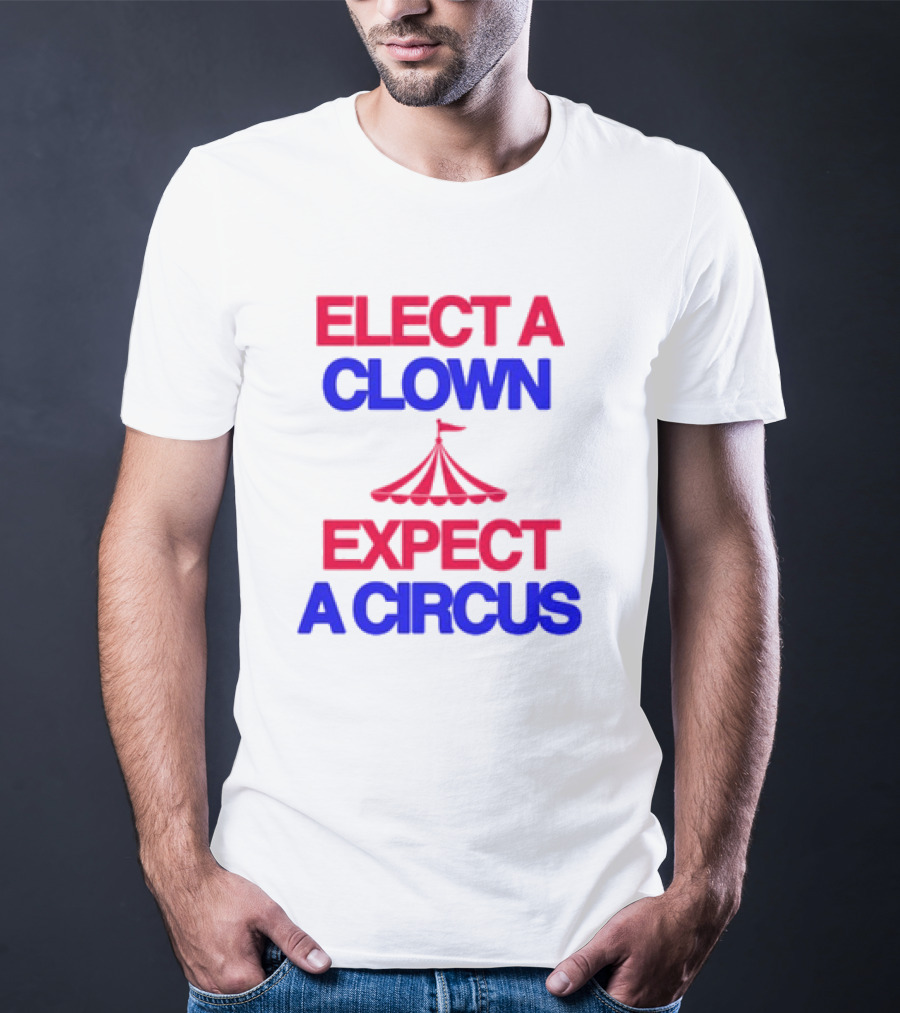 Elect A Clown Expect A Circus Retro Tent T-Shirt